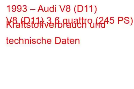 1993 – Audi V8 (D11)
V8 (D11) 3,6 quattro (245 PS) Kraftstoffverbrauch und technische Daten