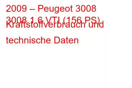 2009 – Peugeot 3008
3008 1.6 VTI (156 PS) Kraftstoffverbrauch und technische Daten