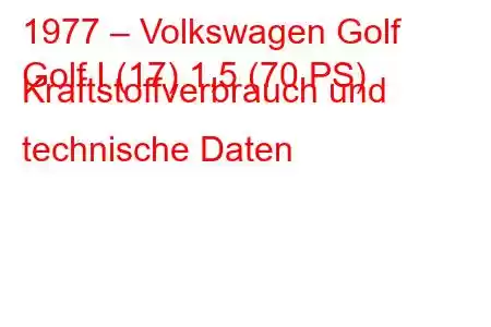 1977 – Volkswagen Golf
Golf I (17) 1,5 (70 PS) Kraftstoffverbrauch und technische Daten