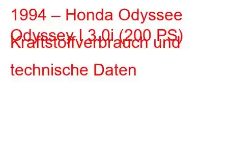 1994 – Honda Odyssee
Odyssey I 3.0i (200 PS) Kraftstoffverbrauch und technische Daten