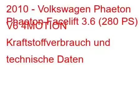 2010 - Volkswagen Phaeton
Phaeton Facelift 3.6 (280 PS) V6 4MOTION Kraftstoffverbrauch und technische Daten