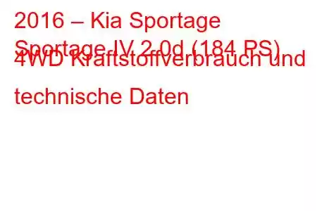 2016 – Kia Sportage
Sportage IV 2.0d (184 PS) 4WD Kraftstoffverbrauch und technische Daten