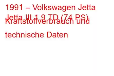 1991 – Volkswagen Jetta
Jetta III 1.9 TD (74 PS) Kraftstoffverbrauch und technische Daten