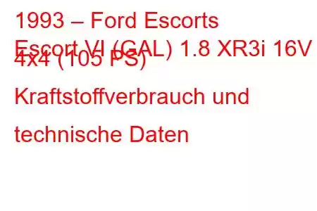 1993 – Ford Escorts
Escort VI (GAL) 1.8 XR3i 16V 4x4 (105 PS) Kraftstoffverbrauch und technische Daten