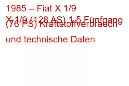 1985 – Fiat X 1/9
X 1/9 (128 AS) 1,5 Fünfgang (76 PS) Kraftstoffverbrauch und technische Daten