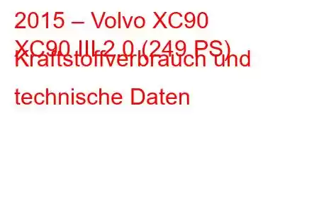 2015 – Volvo XC90
XC90 III 2.0 (249 PS) Kraftstoffverbrauch und technische Daten