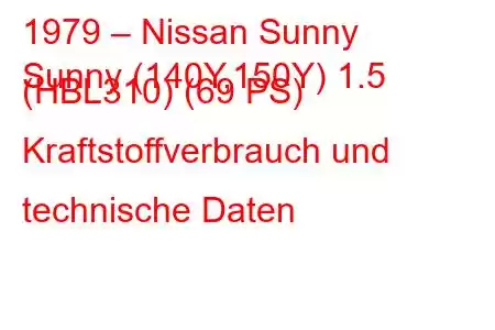 1979 – Nissan Sunny
Sunny (140Y,150Y) 1.5 (HBL310) (69 PS) Kraftstoffverbrauch und technische Daten