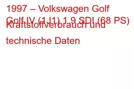 1997 – Volkswagen Golf
Golf IV (1J1) 1.9 SDI (68 PS) Kraftstoffverbrauch und technische Daten