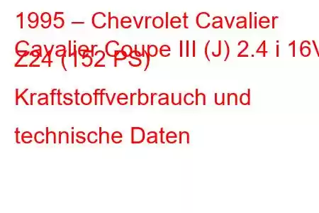 1995 – Chevrolet Cavalier
Cavalier Coupe III (J) 2.4 i 16V Z24 (152 PS) Kraftstoffverbrauch und technische Daten