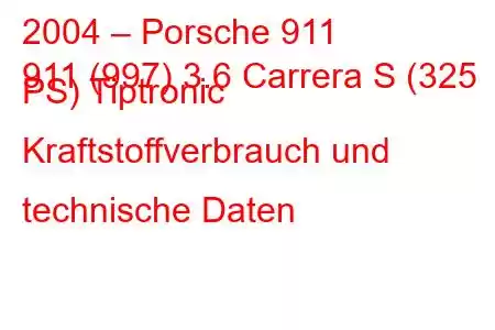 2004 – Porsche 911
911 (997) 3.6 Carrera S (325 PS) Tiptronic Kraftstoffverbrauch und technische Daten