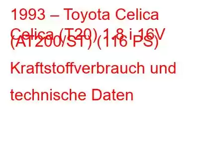 1993 – Toyota Celica
Celica (T20) 1.8 i 16V (AT200/ST) (116 PS) Kraftstoffverbrauch und technische Daten