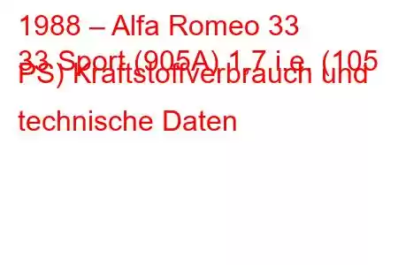 1988 – Alfa Romeo 33
33 Sport (905A) 1,7 i.e. (105 PS) Kraftstoffverbrauch und technische Daten