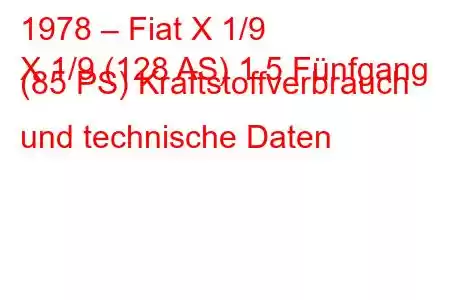 1978 – Fiat X 1/9
X 1/9 (128 AS) 1,5 Fünfgang (85 PS) Kraftstoffverbrauch und technische Daten