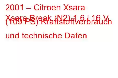 2001 – Citroen Xsara
Xsara Break (N2) 1.6 i 16 V (109 PS) Kraftstoffverbrauch und technische Daten