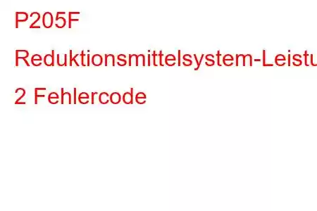 P205F Reduktionsmittelsystem-Leistungsbank 2 Fehlercode