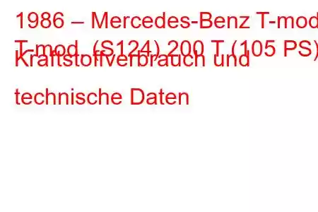 1986 – Mercedes-Benz T-mod.
T-mod. (S124) 200 T (105 PS) Kraftstoffverbrauch und technische Daten