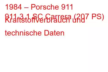 1984 – Porsche 911
911 3.1 SC Carrera (207 PS) Kraftstoffverbrauch und technische Daten