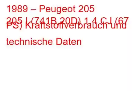 1989 – Peugeot 205
205 I (741B,20D) 1.4 CJ (67 PS) Kraftstoffverbrauch und technische Daten