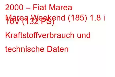 2000 – Fiat Marea
Marea Weekend (185) 1.8 i 16V (132 PS) Kraftstoffverbrauch und technische Daten