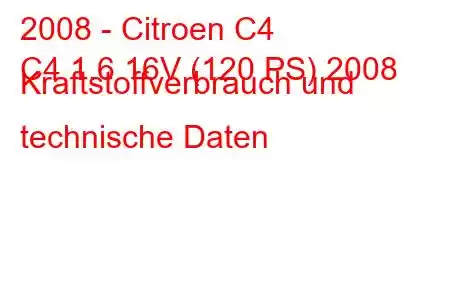 2008 - Citroen C4
C4 1.6 16V (120 PS) 2008 Kraftstoffverbrauch und technische Daten