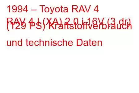 1994 – Toyota RAV 4
RAV 4 I (XA) 2.0 i 16V (3 dr) (129 PS) Kraftstoffverbrauch und technische Daten