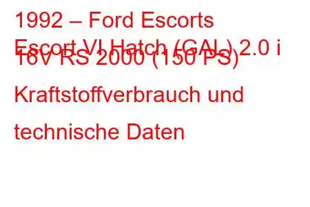 1992 – Ford Escorts
Escort VI Hatch (GAL) 2.0 i 16V RS 2000 (150 PS) Kraftstoffverbrauch und technische Daten