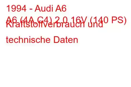 1994 - Audi A6
A6 (4A,C4) 2.0 16V (140 PS) Kraftstoffverbrauch und technische Daten