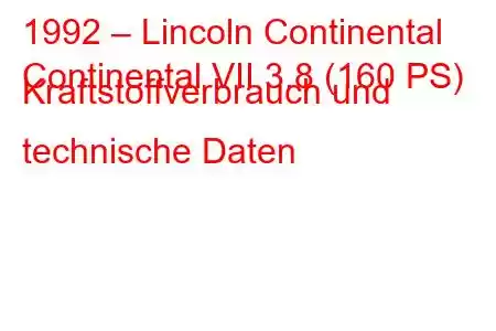 1992 – Lincoln Continental
Continental VII 3.8 (160 PS) Kraftstoffverbrauch und technische Daten