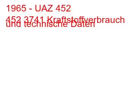 1965 - UAZ 452
452 3741 Kraftstoffverbrauch und technische Daten