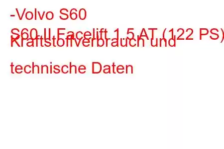 -Volvo S60
S60 II Facelift 1.5 AT (122 PS) Kraftstoffverbrauch und technische Daten