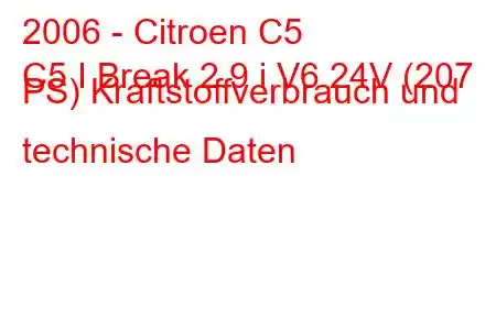 2006 - Citroen C5
C5 I Break 2.9 i V6 24V (207 PS) Kraftstoffverbrauch und technische Daten