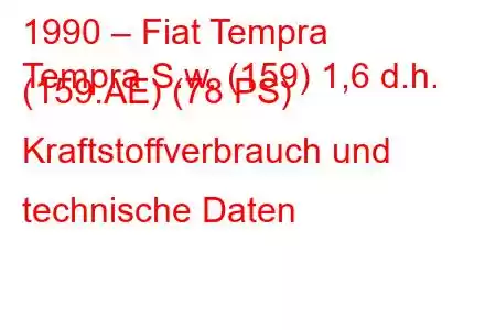 1990 – Fiat Tempra
Tempra S.w. (159) 1,6 d.h. (159.AE) (78 PS) Kraftstoffverbrauch und technische Daten