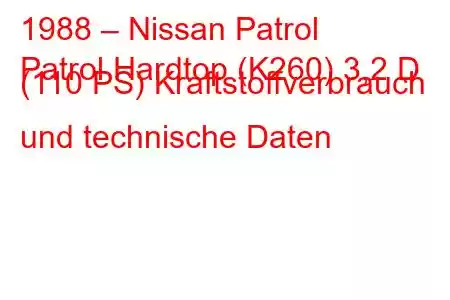 1988 – Nissan Patrol
Patrol Hardtop (K260) 3,2 D (110 PS) Kraftstoffverbrauch und technische Daten