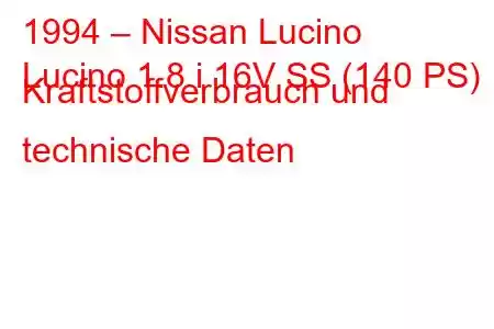 1994 – Nissan Lucino
Lucino 1.8 i 16V SS (140 PS) Kraftstoffverbrauch und technische Daten