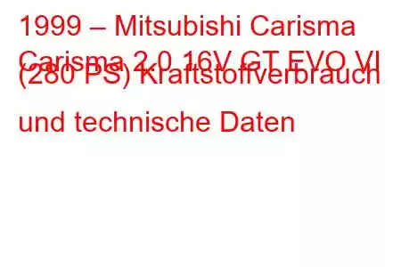 1999 – Mitsubishi Carisma
Carisma 2.0 16V GT EVO VI (280 PS) Kraftstoffverbrauch und technische Daten